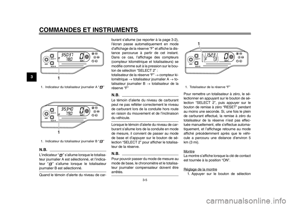 YAMAHA WR 250X 2014 Notices Demploi (in French) COMMANDES ET INSTRUMENTS
3-5
1
23
4
5
6
7
8
9
N.B.L’indicateur “ ” s’allume lorsque le totalisa-
teur journalier A est sélectionné, et l’indica-
teur “ ” s’allume lorsque le totalisa YAMAHA WR 250X 2014 Notices Demploi (in French) COMMANDES ET INSTRUMENTS
3-5
1
23
4
5
6
7
8
9
N.B.L’indicateur “ ” s’allume lorsque le totalisa-
teur journalier A est sélectionné, et l’indica-
teur “ ” s’allume lorsque le totalisa