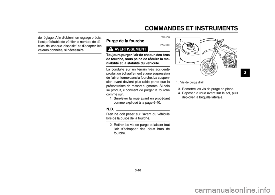 YAMAHA WR 250X 2014 Notices Demploi (in French) COMMANDES ET INSTRUMENTS
3-16
234
5
6
7
8
9
de réglage. Afin d’obtenir un réglage précis,
il est préférable de vérifier le nombre de dé-
clics de chaque dispositif et d’adapter lesvaleurs d YAMAHA WR 250X 2014 Notices Demploi (in French) COMMANDES ET INSTRUMENTS
3-16
234
5
6
7
8
9
de réglage. Afin d’obtenir un réglage précis,
il est préférable de vérifier le nombre de dé-
clics de chaque dispositif et d’adapter lesvaleurs d