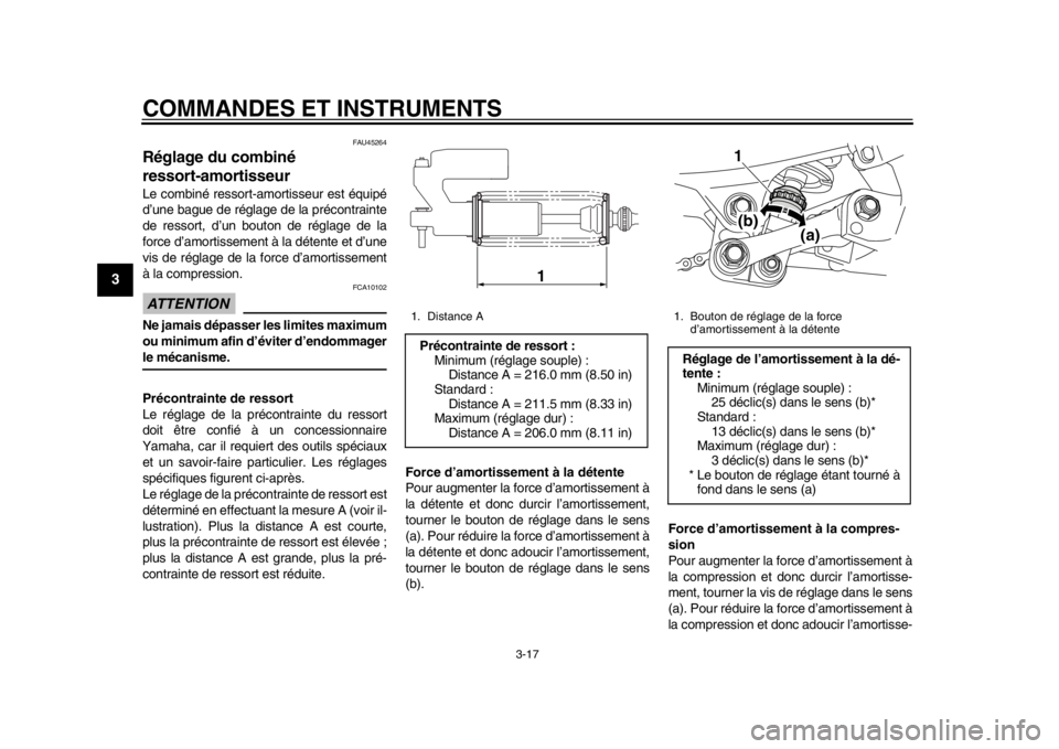 YAMAHA WR 250X 2014 Notices Demploi (in French) COMMANDES ET INSTRUMENTS
3-17
1
23
4
5
6
7
8
9
FAU45264
Réglage du combiné
ressort-amortisseurLe combiné ressort-amortisseur est équipé
d’une bague de réglage de la précontrainte
de ressort, YAMAHA WR 250X 2014 Notices Demploi (in French) COMMANDES ET INSTRUMENTS
3-17
1
23
4
5
6
7
8
9
FAU45264
Réglage du combiné
ressort-amortisseurLe combiné ressort-amortisseur est équipé
d’une bague de réglage de la précontrainte
de ressort,