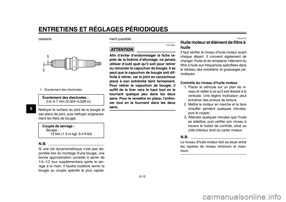 YAMAHA WR 250X 2014 Notices Demploi (in French) ENTRETIENS ET RÉGLAGES PÉRIODIQUES
6-12
1
2
3
4
56
7
8
9
cessaire.
Nettoyer la surface du joint de la bougie et
ses plans de joint, puis nettoyer soigneuse-
ment les filets de bougie.N.B.Si une clé YAMAHA WR 250X 2014 Notices Demploi (in French) ENTRETIENS ET RÉGLAGES PÉRIODIQUES
6-12
1
2
3
4
56
7
8
9
cessaire.
Nettoyer la surface du joint de la bougie et
ses plans de joint, puis nettoyer soigneuse-
ment les filets de bougie.N.B.Si une clé