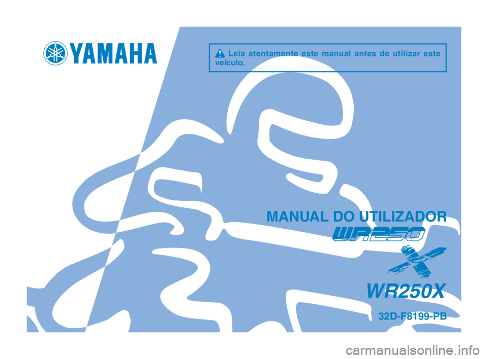 YAMAHA WR 250X 2014  Manual de utilização (in Portuguese) q  Leia  atentamente  este  manual  antes  de  utilizar  este 
veículo.
\fANUAL \bO UTILIZA\bOR
WR250X
32\b-F8199-PB 