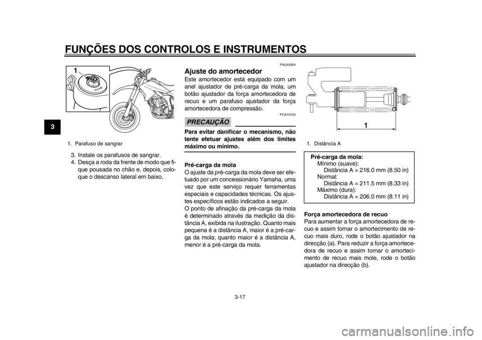 YAMAHA WR 250X 2014 Manual de utilização (in Portuguese) FUNÇÕES DOS CONTROLOS E INSTRUMENTOS
3-17
1
23
4
5
6
7
8
9
3. Instale os parafusos de sangrar.
4. Desça a roda da frente de modo que fi-que pousada no chão e, depois, colo-
que o descanso lateral YAMAHA WR 250X 2014 Manual de utilização (in Portuguese) FUNÇÕES DOS CONTROLOS E INSTRUMENTOS
3-17
1
23
4
5
6
7
8
9
3. Instale os parafusos de sangrar.
4. Desça a roda da frente de modo que fi-que pousada no chão e, depois, colo-
que o descanso lateral
