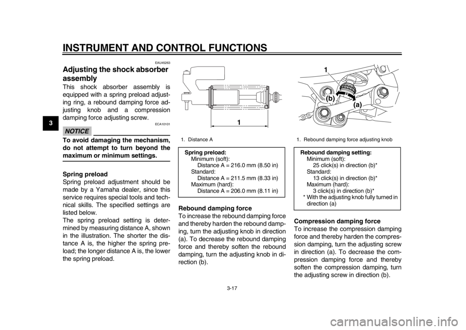 YAMAHA WR 250X 2012 Owners Manual INSTRUMENT AND CONTROL FUNCTIONS
3-17
1
23
4
5
6
7
8
9
EAU45263
Adjusting the shock absorber
assembly This shock absorber assembly is
equipped with a spring preload adjust-
ing ring, a rebound dampin YAMAHA WR 250X 2012 Owners Manual INSTRUMENT AND CONTROL FUNCTIONS
3-17
1
23
4
5
6
7
8
9
EAU45263
Adjusting the shock absorber
assembly This shock absorber assembly is
equipped with a spring preload adjust-
ing ring, a rebound dampin
