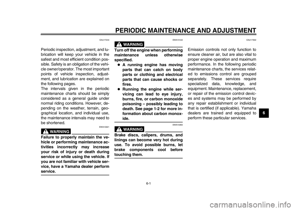 YAMAHA WR 250X 2012 Service Manual 6-1
2
3
4
567
8
9
PERIODIC MAINTENANCE AND ADJUSTMENT
EAU17244
Periodic inspection, adjustment, and lu-
brication will keep your vehicle in the
safest and most efficient condition pos-
sible. Safety i YAMAHA WR 250X 2012 Service Manual 6-1
2
3
4
567
8
9
PERIODIC MAINTENANCE AND ADJUSTMENT
EAU17244
Periodic inspection, adjustment, and lu-
brication will keep your vehicle in the
safest and most efficient condition pos-
sible. Safety i
