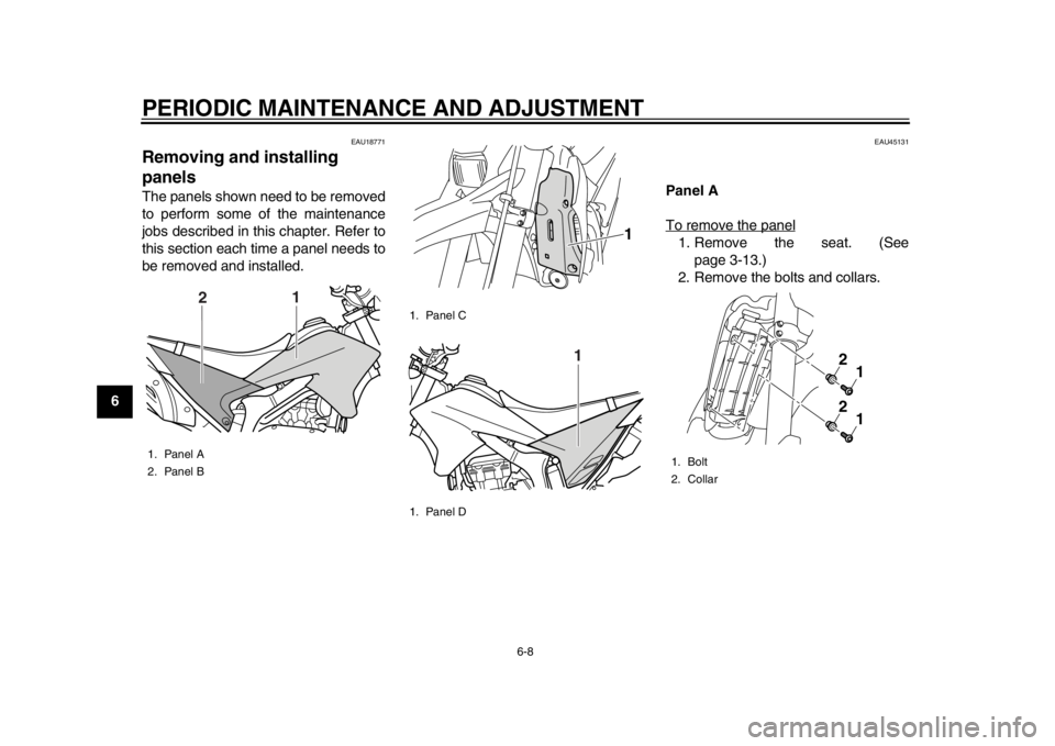YAMAHA WR 250X 2012 Service Manual PERIODIC MAINTENANCE AND ADJUSTMENT
6-8
1
2
3
4
56
7
8
9
EAU18771
Removing and installing
panels The panels shown need to be removed
to perform some of the maintenance
jobs described in this chapter. YAMAHA WR 250X 2012 Service Manual PERIODIC MAINTENANCE AND ADJUSTMENT
6-8
1
2
3
4
56
7
8
9
EAU18771
Removing and installing
panels The panels shown need to be removed
to perform some of the maintenance
jobs described in this chapter.