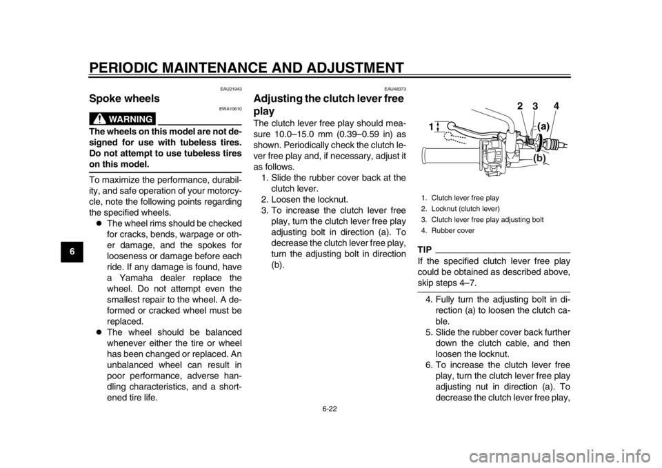 YAMAHA WR 250X 2012 Repair Manual PERIODIC MAINTENANCE AND ADJUSTMENT
6-22
1
2
3
4
56
7
8
9
EAU21943
Spoke wheels
WARNING
EWA10610
The wheels on this model are not de-
signed for use with tubeless tires.
Do not attempt to use tubeles YAMAHA WR 250X 2012 Repair Manual PERIODIC MAINTENANCE AND ADJUSTMENT
6-22
1
2
3
4
56
7
8
9
EAU21943
Spoke wheels
WARNING
EWA10610
The wheels on this model are not de-
signed for use with tubeless tires.
Do not attempt to use tubeles