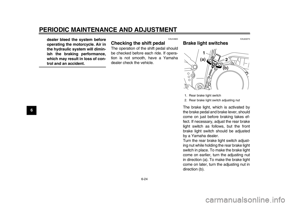 YAMAHA WR 250X 2012 Repair Manual PERIODIC MAINTENANCE AND ADJUSTMENT
6-24
1
2
3
4
56
7
8
9dealer bleed the system before
operating the motorcycle. Air in
the hydraulic system will dimin-
ish the braking performance,
which may result YAMAHA WR 250X 2012 Repair Manual PERIODIC MAINTENANCE AND ADJUSTMENT
6-24
1
2
3
4
56
7
8
9dealer bleed the system before
operating the motorcycle. Air in
the hydraulic system will dimin-
ish the braking performance,
which may result