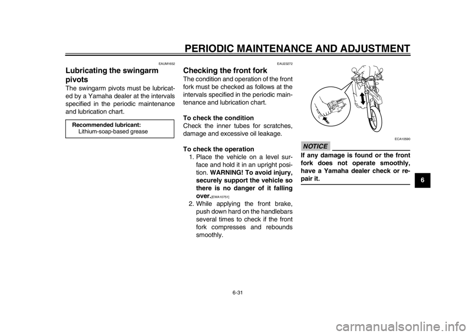 YAMAHA WR 250X 2012 Manual PDF PERIODIC MAINTENANCE AND ADJUSTMENT
6-31
2
3
4
567
8
9
EAUM1652
Lubricating the swingarm
pivots The swingarm pivots must be lubricat-
ed by a Yamaha dealer at the intervals
specified in the periodic YAMAHA WR 250X 2012 Manual PDF PERIODIC MAINTENANCE AND ADJUSTMENT
6-31
2
3
4
567
8
9
EAUM1652
Lubricating the swingarm
pivots The swingarm pivots must be lubricat-
ed by a Yamaha dealer at the intervals
specified in the periodic