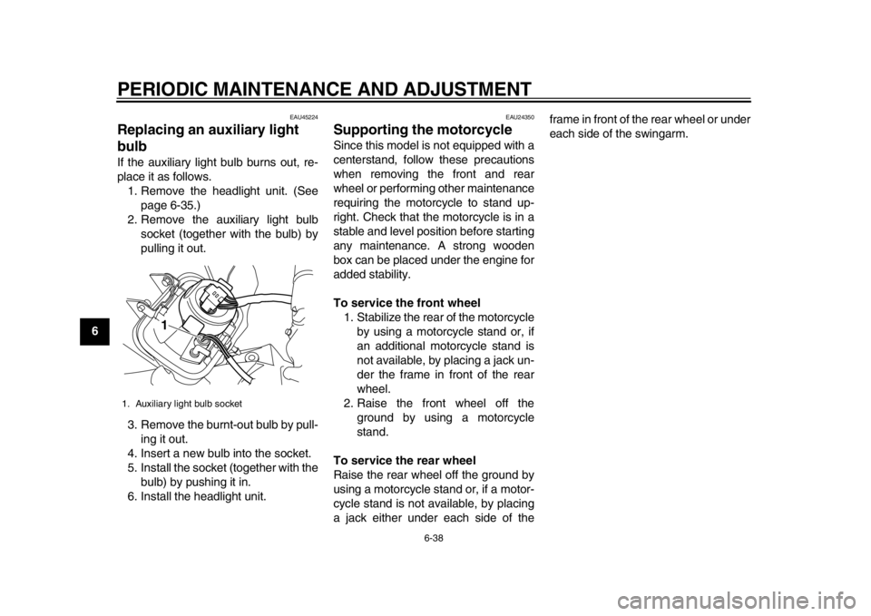 YAMAHA WR 250X 2012 Manual PDF PERIODIC MAINTENANCE AND ADJUSTMENT
6-38
1
2
3
4
56
7
8
9
EAU45224
Replacing an auxiliary light
bulb If the auxiliary light bulb burns out, re-
place it as follows.
1. Remove the headlight unit. (See YAMAHA WR 250X 2012 Manual PDF PERIODIC MAINTENANCE AND ADJUSTMENT
6-38
1
2
3
4
56
7
8
9
EAU45224
Replacing an auxiliary light
bulb If the auxiliary light bulb burns out, re-
place it as follows.
1. Remove the headlight unit. (See