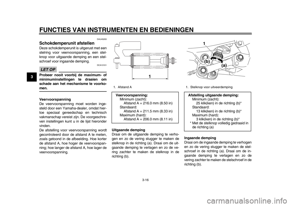 YAMAHA WR 250X 2012 Instructieboekje (in Dutch) FUNCTIES VAN INSTRUMENTEN EN BEDIENINGEN
3-16
1
23
4
5
6
7
8
9
DAU45263
Schokdemperunit afstellen Deze schokdemperunit is uitgerust met een
stelring voor veervoorspanning, een stel-
knop voor uitgaand YAMAHA WR 250X 2012 Instructieboekje (in Dutch) FUNCTIES VAN INSTRUMENTEN EN BEDIENINGEN
3-16
1
23
4
5
6
7
8
9
DAU45263
Schokdemperunit afstellen Deze schokdemperunit is uitgerust met een
stelring voor veervoorspanning, een stel-
knop voor uitgaand