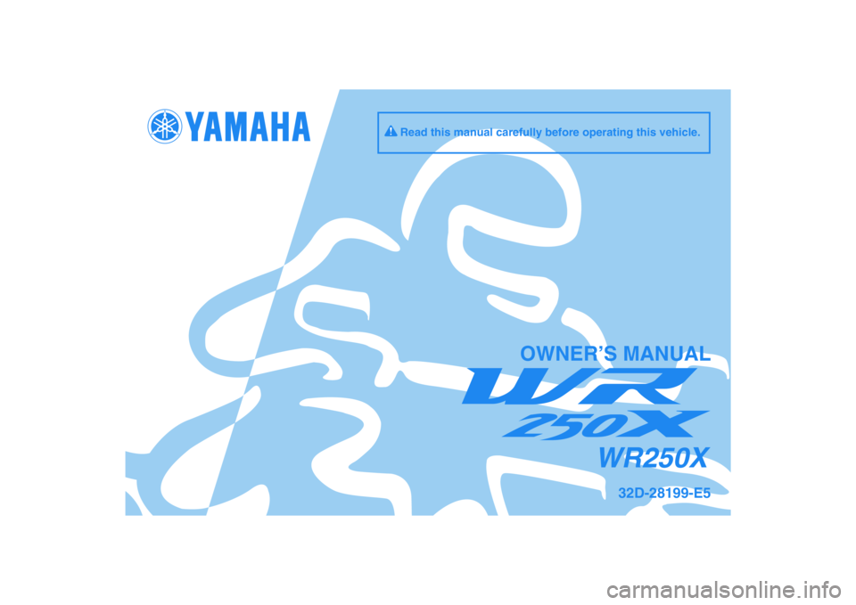 YAMAHA WR 250X 2010  Owners Manual DIC183
WR250X
OWNER’S MANUAL
Read this manual carefully before operating this vehicle.
32D-28199-E5 