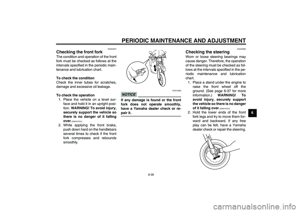 YAMAHA WR 250X 2010 Manual PDF PERIODIC MAINTENANCE AND ADJUSTMENT
6-30
6
EAU23272
Checking the front fork The condition and operation of the front
fork must be checked as follows at the
intervals specified in the periodic main-
te YAMAHA WR 250X 2010 Manual PDF PERIODIC MAINTENANCE AND ADJUSTMENT
6-30
6
EAU23272
Checking the front fork The condition and operation of the front
fork must be checked as follows at the
intervals specified in the periodic main-
te