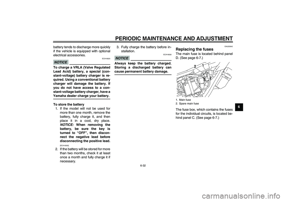 YAMAHA WR 250X 2010 Manual PDF PERIODIC MAINTENANCE AND ADJUSTMENT
6-32
6 battery tends to discharge more quickly
if the vehicle is equipped with optional
electrical accessories.
NOTICE
ECA16520
To charge a VRLA (Valve Regulated
Le YAMAHA WR 250X 2010 Manual PDF PERIODIC MAINTENANCE AND ADJUSTMENT
6-32
6 battery tends to discharge more quickly
if the vehicle is equipped with optional
electrical accessories.
NOTICE
ECA16520
To charge a VRLA (Valve Regulated
Le