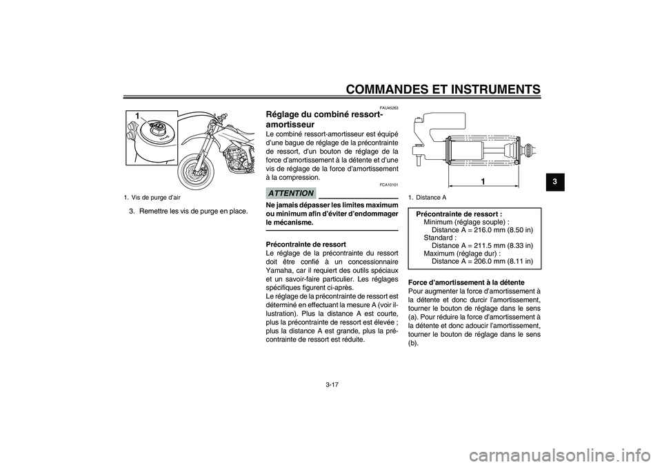 YAMAHA WR 250X 2010 Notices Demploi (in French) COMMANDES ET INSTRUMENTS
3-17
3
3. Remettre les vis de purge en place.
FAU45263
Réglage du combiné ressort-
amortisseur Le combiné ressort-amortisseur est équipé
d’une bague de réglage de la p YAMAHA WR 250X 2010 Notices Demploi (in French) COMMANDES ET INSTRUMENTS
3-17
3
3. Remettre les vis de purge en place.
FAU45263
Réglage du combiné ressort-
amortisseur Le combiné ressort-amortisseur est équipé
d’une bague de réglage de la p