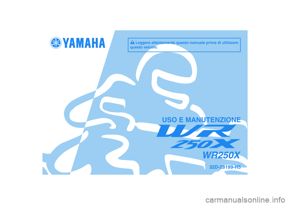 YAMAHA WR 250X 2010  Manuale duso (in Italian) DIC183
WR250X
USO E MANUTENZIONE
32D-28199-H5
Leggere attentamente questo manuale prima di utilizzare 
questo veicolo. 