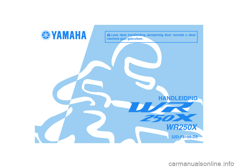 YAMAHA WR 250X 2010  Instructieboekje (in Dutch) DIC183
WR250X
HANDLEIDING
32D-F8199-D5
Lees deze handleiding aandachtig door voordat u deze 
machine gaat gebruiken. 