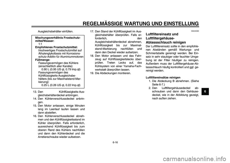 YAMAHA WR 250X 2009 Betriebsanleitungen (in German)
REGELMÄSSIGE WARTUNG UND EINSTELLUNG
6-16
2
3
4
5
67
8
9
Ausgleichsbehälter einfüllen.
13. Den Kühlflüssigkeits-Aus-
gleichsbehälterdeckel anbringen.
14. Den Kühlerverschlussdeckel anbrin YAMAHA WR 250X 2009 Betriebsanleitungen (in German)
REGELMÄSSIGE WARTUNG UND EINSTELLUNG
6-16
2
3
4
5
67
8
9
Ausgleichsbehälter einfüllen.
13. Den Kühlflüssigkeits-Aus-
gleichsbehälterdeckel anbringen.
14. Den Kühlerverschlussdeckel anbrin