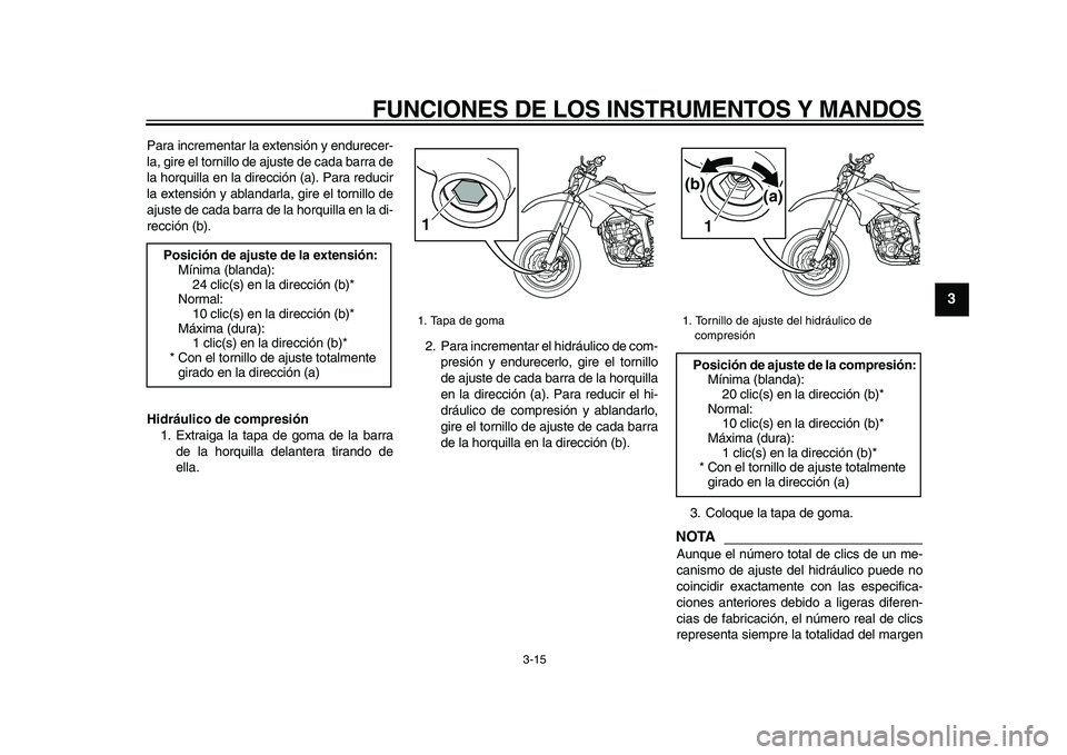 YAMAHA WR 250X 2009 Manuale de Empleo (in Spanish)
FUNCIONES DE LOS INSTRUMENTOS Y MANDOS
3-15
2
34
5
6
7
8
9
Para incrementar la extensión y endurecer-
la, gire el tornillo de ajuste de cada barra de
la horquilla en la dirección (a). Para red YAMAHA WR 250X 2009 Manuale de Empleo (in Spanish)
FUNCIONES DE LOS INSTRUMENTOS Y MANDOS
3-15
2
34
5
6
7
8
9
Para incrementar la extensión y endurecer-
la, gire el tornillo de ajuste de cada barra de
la horquilla en la dirección (a). Para red