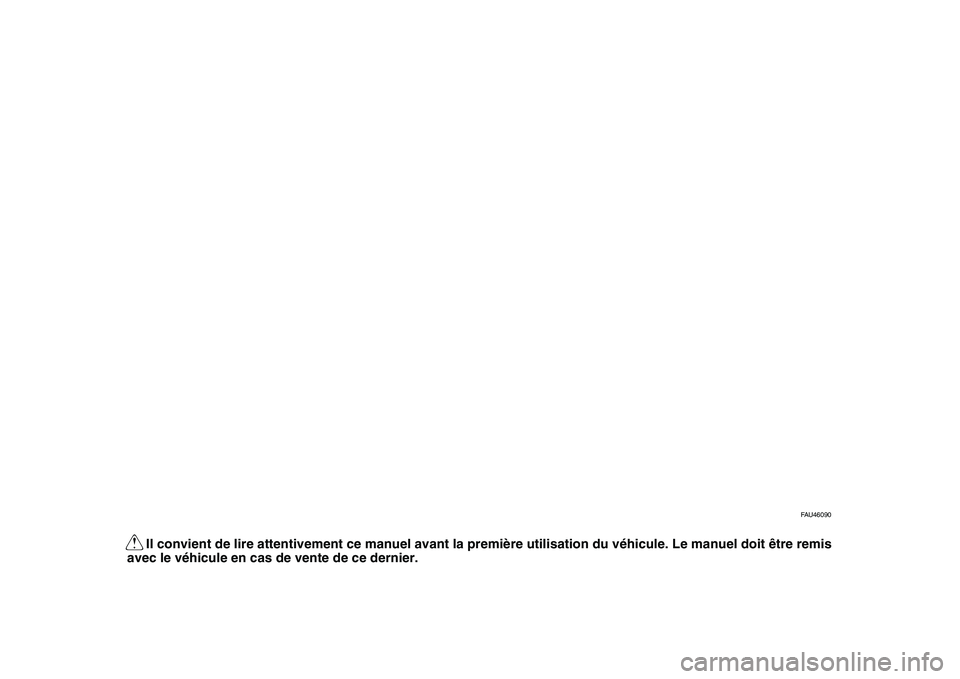 YAMAHA WR 250X 2009  Notices Demploi (in French)  
Il convient de lire attentivement ce manuel avant la première utilisation du véhicule. Le manuel doit être remis  
FAU46090 
Q 
avec le véhicule en cas de vente de ce dernier.
✦✥✱✳✦ 