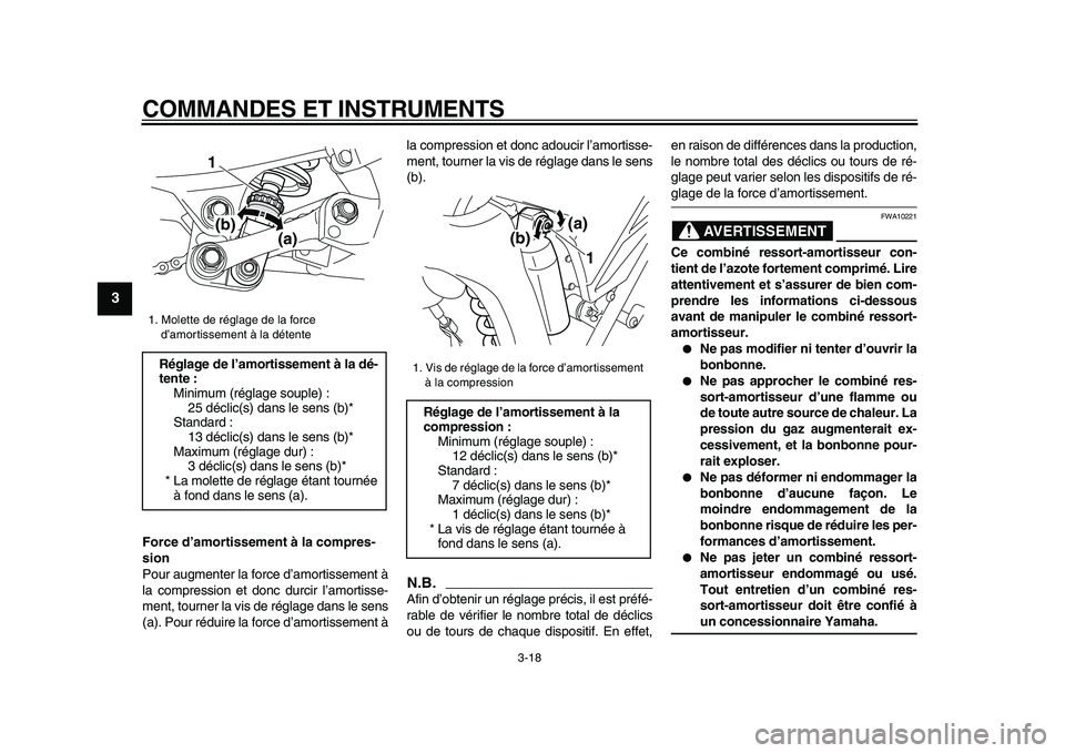 YAMAHA WR 250X 2009  Notices Demploi (in French)  
COMMANDES ET INSTRUMENTS 
3-18 
1
2
3
4
5
6
7
8
9
 
Force d’amortissement à la compres-
sion 
Pour augmenter la force d’amortissement à
la compression et donc durcir l’amortisse-
ment, tourn