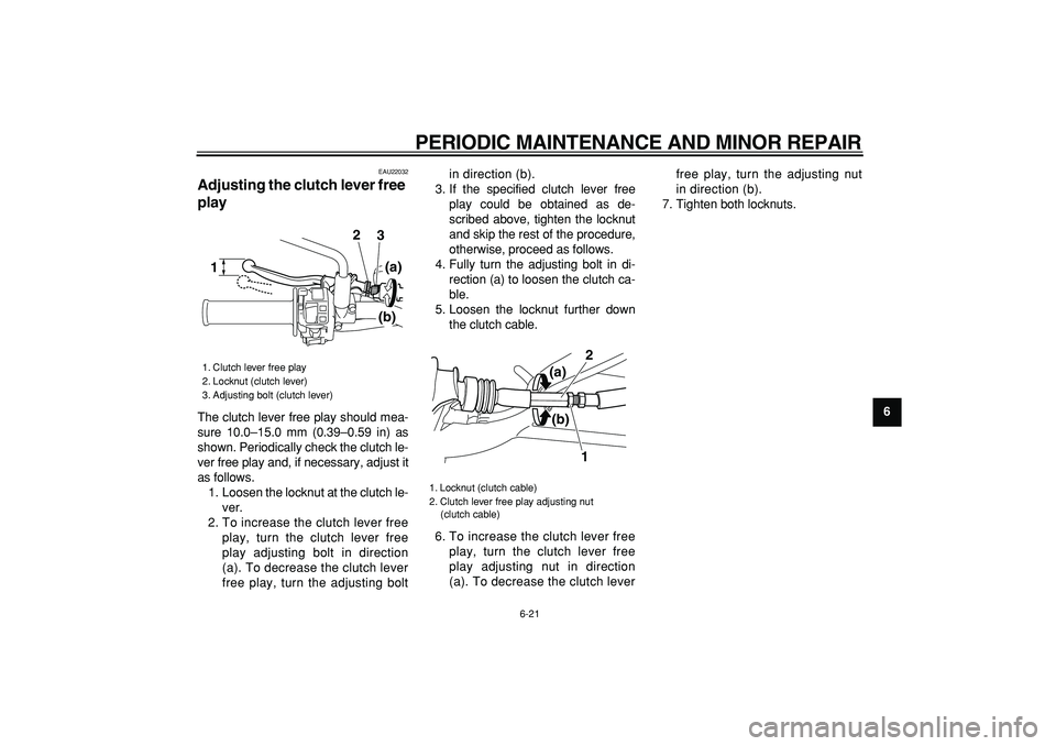 YAMAHA WR 250X 2008 Repair Manual
PERIODIC MAINTENANCE AND MINOR REPAIR
6-21
2
3
4
5
67
8
9
EAU22032
Adjusting the clutch lever free
play
The clutch lever free play should mea-
sure 10.0–15.0 mm (0.39–0.59 in) as
shown. YAMAHA WR 250X 2008 Repair Manual
PERIODIC MAINTENANCE AND MINOR REPAIR
6-21
2
3
4
5
67
8
9
EAU22032
Adjusting the clutch lever free
play
The clutch lever free play should mea-
sure 10.0–15.0 mm (0.39–0.59 in) as
shown.