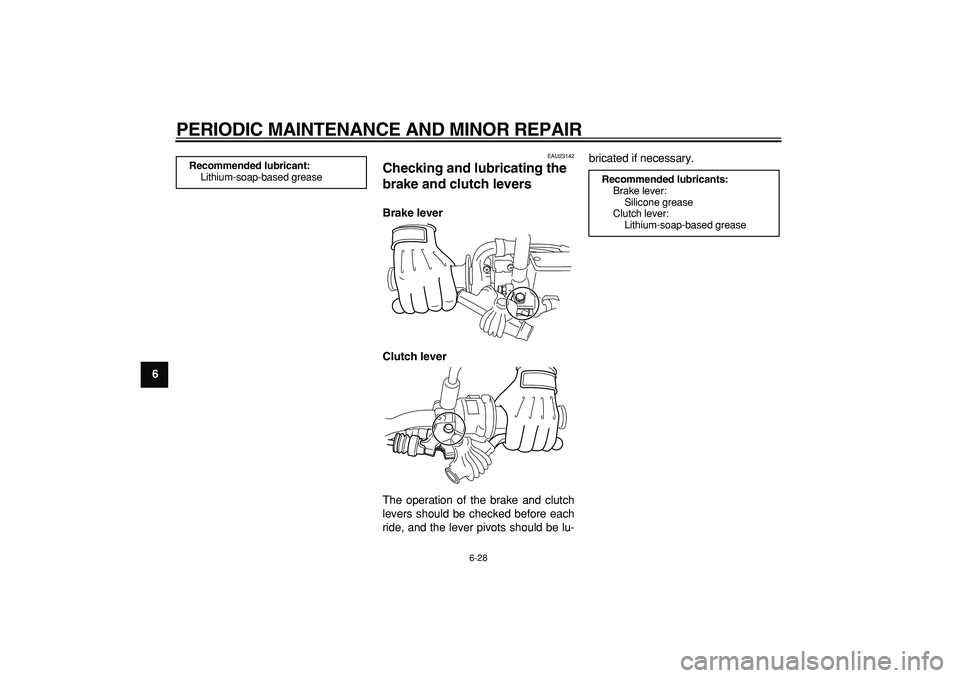 YAMAHA WR 250X 2008 Repair Manual
PERIODIC MAINTENANCE AND MINOR REPAIR
6-28
1
2
3
4
5
6
7
8
9
EAU23142
Checking and lubricating the
brake and clutch levers
Brake lever
Clutch lever
The operation of the brake and clutch
lev YAMAHA WR 250X 2008 Repair Manual
PERIODIC MAINTENANCE AND MINOR REPAIR
6-28
1
2
3
4
5
6
7
8
9
EAU23142
Checking and lubricating the
brake and clutch levers
Brake lever
Clutch lever
The operation of the brake and clutch
lev