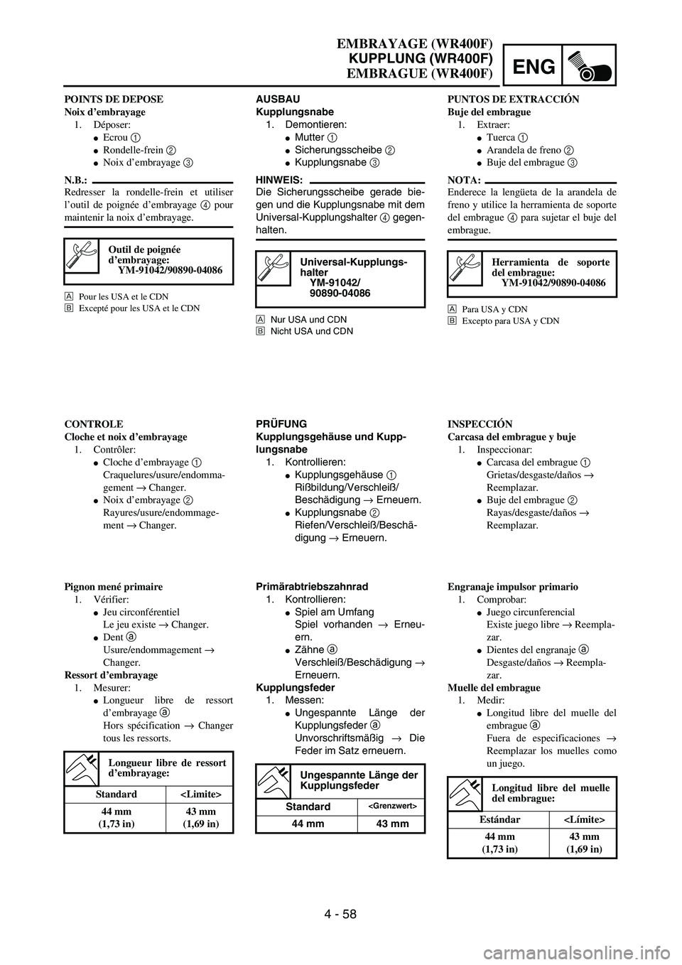 YAMAHA WR 400F 2002  Owners Manual ENG
4 - 58
AUSBAU
Kupplungsnabe
1. Demontieren:
Mutter 1 
Sicherungsscheibe 2 
Kupplungsnabe 3 
HINWEIS:
Die Sicherungsscheibe gerade bie-
gen und die Kupplungsnabe mit dem
Universal-Kupplungshalte