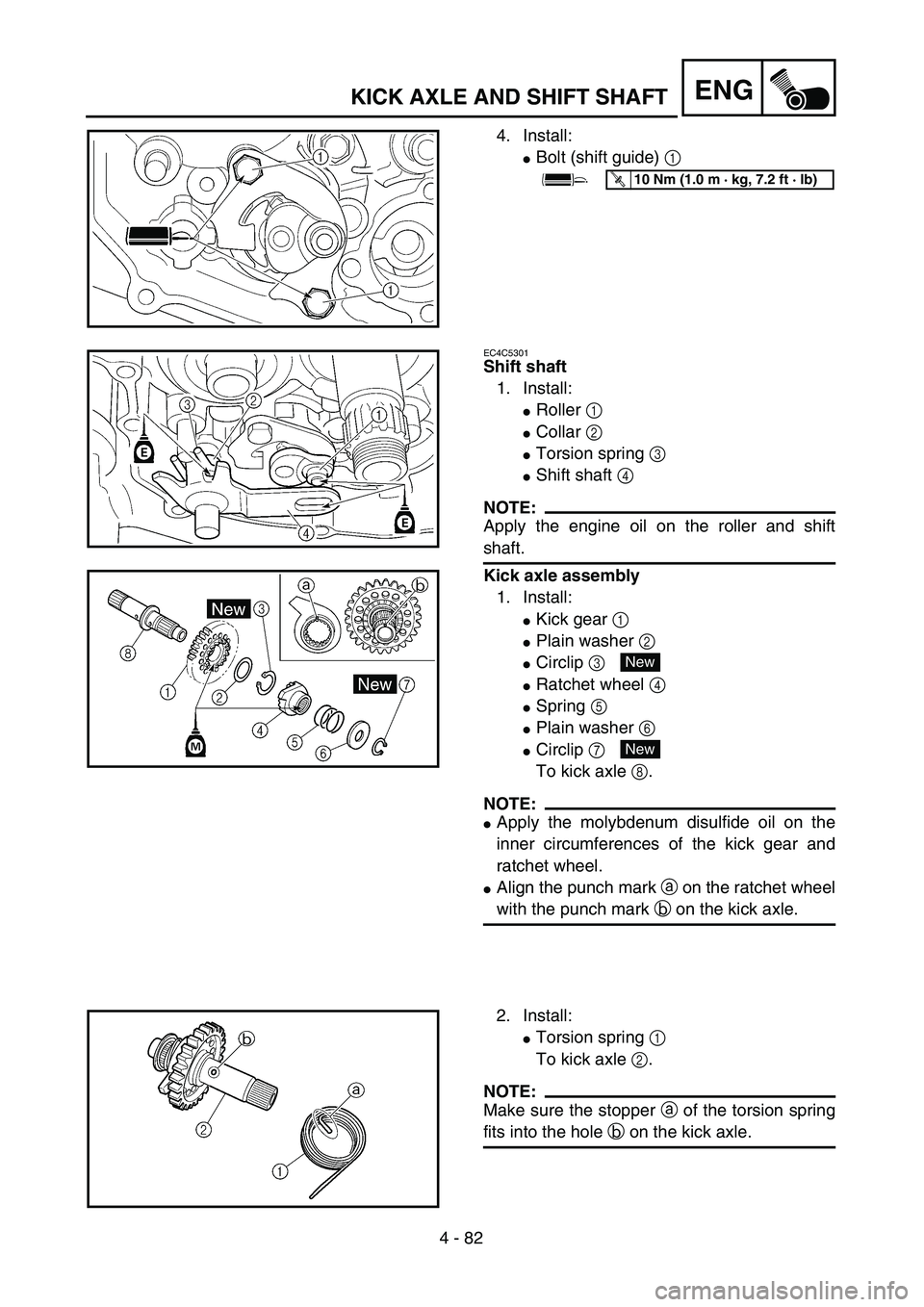 YAMAHA WR 400F 2002 Manual Online 4 - 82
ENGKICK AXLE AND SHIFT SHAFT
4. Install:
Bolt (shift guide) 1 
T R..10 Nm (1.0 m · kg, 7.2 ft · lb)
EC4C5301
Shift shaft
1. Install:
Roller 1 
Collar 2 
Torsion spring 3 
Shift shaft 4 

