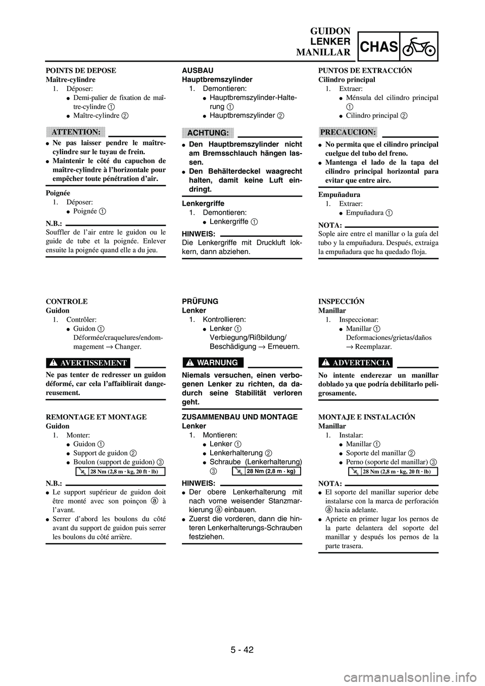 YAMAHA WR 400F 2002  Owners Manual 5 - 42
CHAS
AUSBAU
Hauptbremszylinder
1. Demontieren:
Hauptbremszylinder-Halte-
rung 1 
Hauptbremszylinder 2 
ACHTUNG:
Den Hauptbremszylinder nicht
am Bremsschlauch hängen las-
sen.
Den Behälter