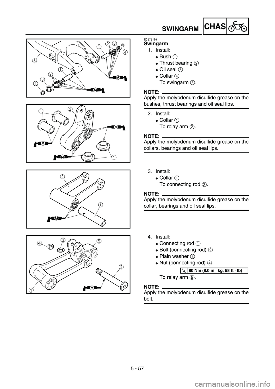 YAMAHA WR 400F 2002  Manuale de Empleo (in Spanish) 5 - 57
CHASSWINGARM
EC5751B1
Swingarm
1. Install:
Bush 1 
Thrust bearing 2 
Oil seal 3
Collar 4 
To swingarm 5.
NOTE:
Apply the molybdenum disulfide grease on the
bushes, thrust bearings and oil s