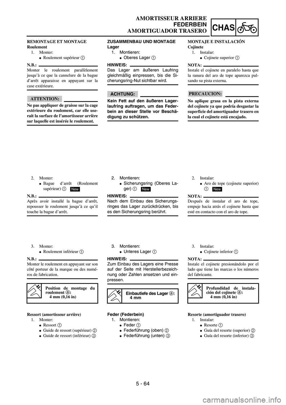 YAMAHA WR 400F 2002  Owners Manual 5 - 64
CHAS
AMORTISSEUR ARRIERE
FEDERBEIN
AMORTIGUADOR TRASERO
ZUSAMMENBAU UND MONTAGE
Lager
1. Montieren:
Oberes Lager 1 
HINWEIS:
Das Lager am äußeren Laufring
gleichmäßig einpressen, bis die S