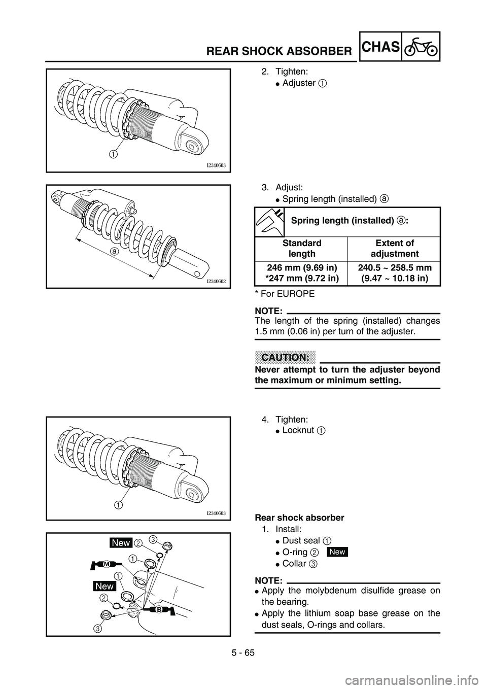 YAMAHA WR 400F 2002  Owners Manual 5 - 65
CHASREAR SHOCK ABSORBER
2. Tighten:
Adjuster 1 
3. Adjust:
Spring length (installed) a 
* For EUROPE
NOTE:
The length of the spring (installed) changes
1.5 mm (0.06 in) per turn of the adjust