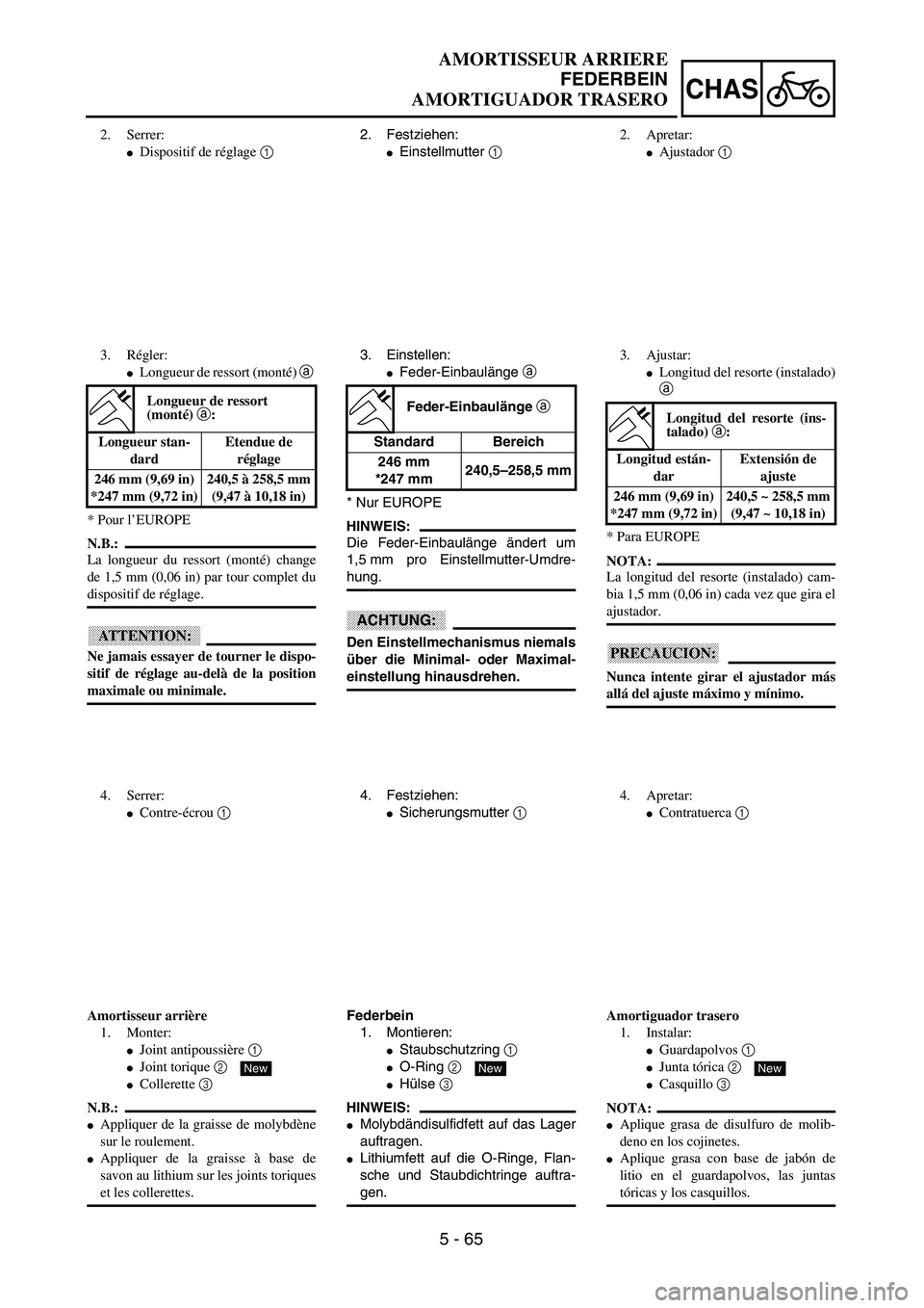 YAMAHA WR 400F 2002  Owners Manual 5 - 65
CHAS
AMORTISSEUR ARRIERE
FEDERBEIN
AMORTIGUADOR TRASERO
2. Festziehen:
Einstellmutter 1 
3. Einstellen:
Feder-Einbaulänge a 
* Nur EUROPE
HINWEIS:
Die Feder-Einbaulänge ändert um
1,5 mm pr