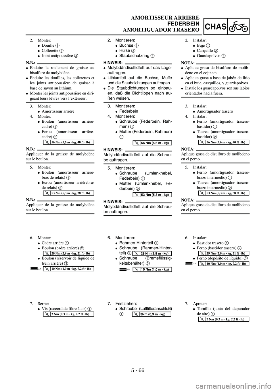 YAMAHA WR 400F 2002  Owners Manual 5 - 66
CHAS
2. Montieren:
Buchse 1 
Hülse 2 
Staubschutzring 3 
HINWEIS:
Molybdändisulfidfett auf das Lager
auftragen.
Lithiumfett auf die Buchse, Muffe
und die Staubdichtungen auftragen.
Die 