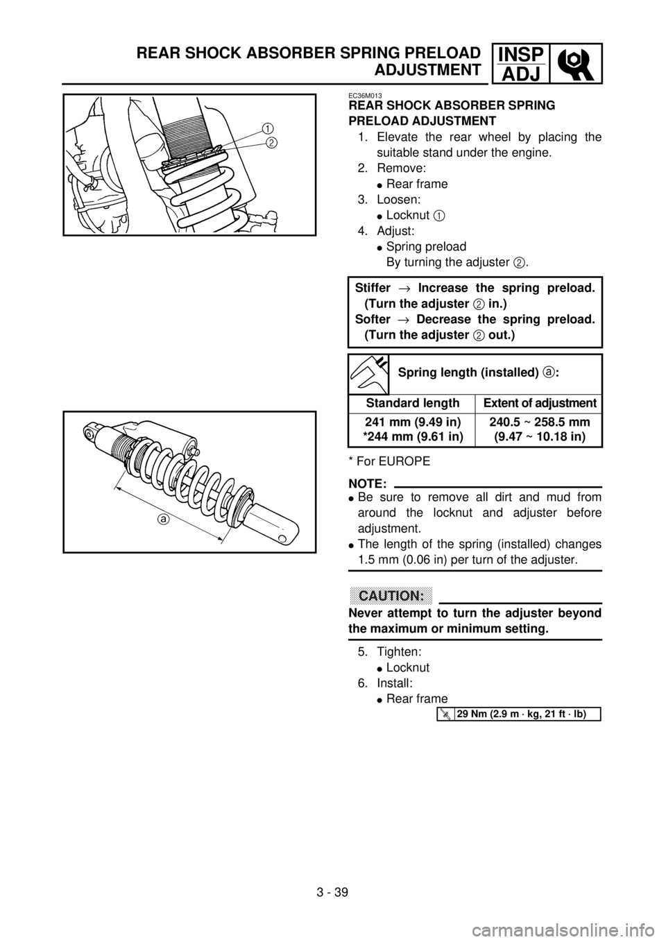 YAMAHA WR 426F 2001 Owners Manual 3 - 39
INSP
ADJREAR SHOCK ABSORBER SPRING PRELOAD
ADJUSTMENT
EC36M013
REAR SHOCK ABSORBER SPRING
PRELOAD ADJUSTMENT
1. Elevate the rear wheel by placing the
suitable stand under the engine.
2. Remove YAMAHA WR 426F 2001 Owners Manual 3 - 39
INSP
ADJREAR SHOCK ABSORBER SPRING PRELOAD
ADJUSTMENT
EC36M013
REAR SHOCK ABSORBER SPRING
PRELOAD ADJUSTMENT
1. Elevate the rear wheel by placing the
suitable stand under the engine.
2. Remove