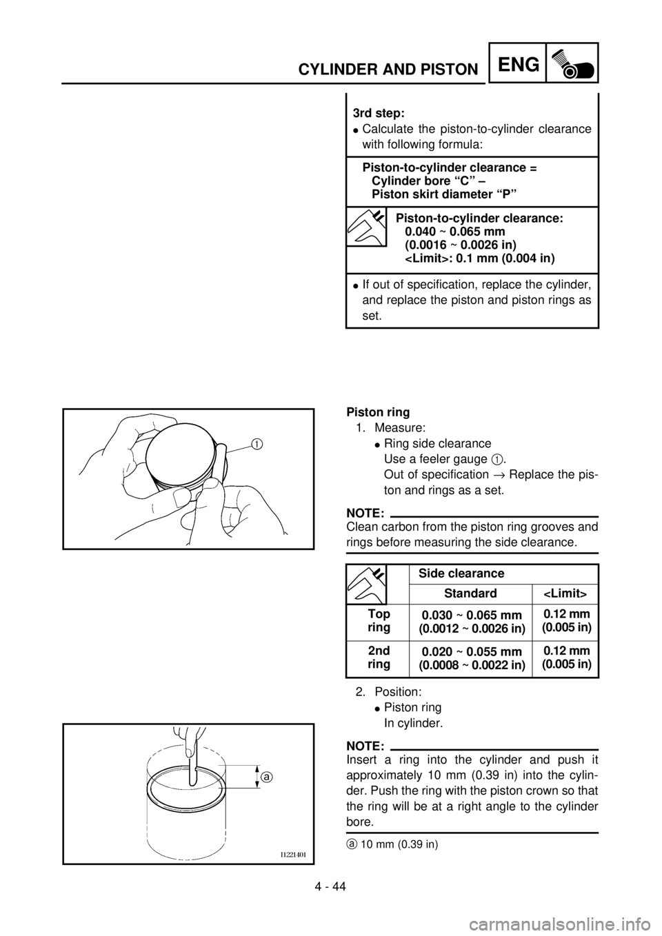 YAMAHA WR 400F 2001 Owners Manual 4 - 44
ENGCYLINDER AND PISTON
3rd step:
lCalculate the piston-to-cylinder clearance
with following formula:
Piston-to-cylinder clearance =
Cylinder bore “C” –
Piston skirt diameter “P”
Pisto YAMAHA WR 400F 2001 Owners Manual 4 - 44
ENGCYLINDER AND PISTON
3rd step:
lCalculate the piston-to-cylinder clearance
with following formula:
Piston-to-cylinder clearance =
Cylinder bore “C” –
Piston skirt diameter “P”
Pisto