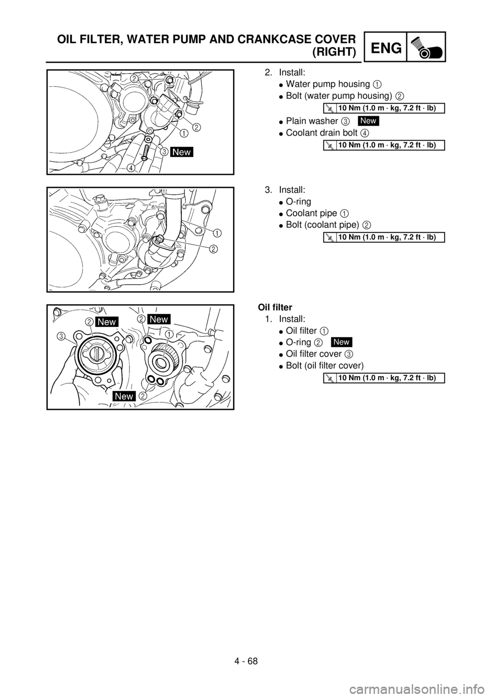 YAMAHA WR 400F 2001 Owners Manual 4 - 68
ENG
2. Install:
lWater pump housing 1
lBolt (water pump housing) 2
lPlain washer 3
lCoolant drain bolt 4
T R..10 Nm (1.0 m · kg, 7.2 ft · lb)
New
T R..10 Nm (1.0 m · kg, 7.2 ft · lb)
3. YAMAHA WR 400F 2001 Owners Manual 4 - 68
ENG
2. Install:
lWater pump housing 1
lBolt (water pump housing) 2
lPlain washer 3
lCoolant drain bolt 4
T R..10 Nm (1.0 m · kg, 7.2 ft · lb)
New
T R..10 Nm (1.0 m · kg, 7.2 ft · lb)
3.