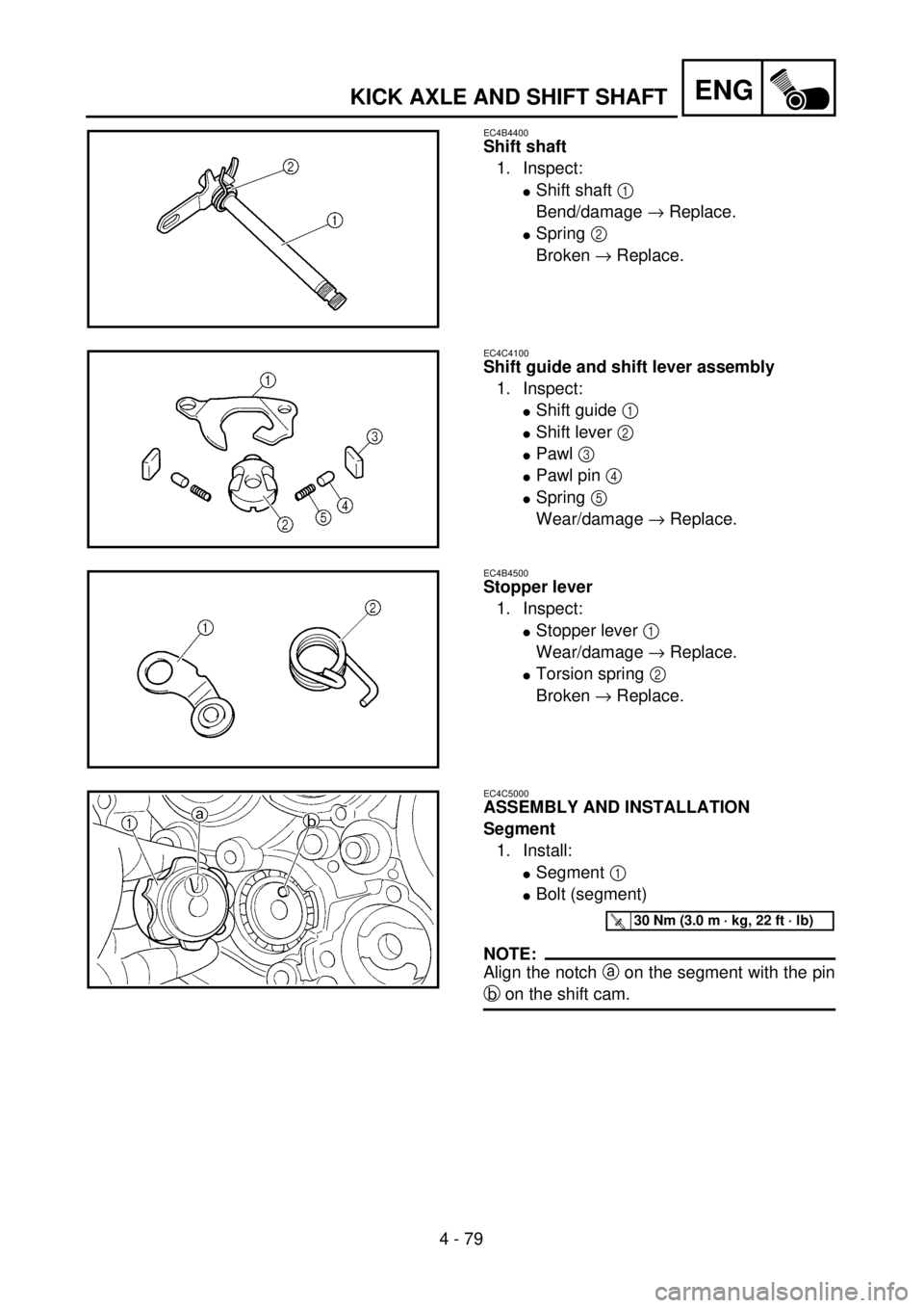 YAMAHA WR 400F 2001 Owners Manual 4 - 79
ENGKICK AXLE AND SHIFT SHAFT
EC4B4400
Shift shaft
1. Inspect:
lShift shaft 1
Bend/damage ® Replace.
lSpring 2
Broken ® Replace.
EC4C4100
Shift guide and shift lever assembly
1. Inspect:
lSh YAMAHA WR 400F 2001 Owners Manual 4 - 79
ENGKICK AXLE AND SHIFT SHAFT
EC4B4400
Shift shaft
1. Inspect:
lShift shaft 1
Bend/damage ® Replace.
lSpring 2
Broken ® Replace.
EC4C4100
Shift guide and shift lever assembly
1. Inspect:
lSh