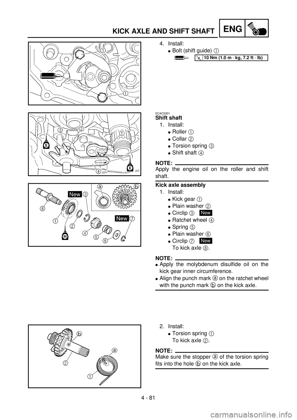 YAMAHA WR 400F 2001 Owners Manual 4 - 81
ENGKICK AXLE AND SHIFT SHAFT
4. Install:
lBolt (shift guide) 1
T R..10 Nm (1.0 m · kg, 7.2 ft · lb)
EC4C5301
Shift shaft
1. Install:
lRoller 1
lCollar 2
lTorsion spring 3
lShift shaft 4
YAMAHA WR 400F 2001 Owners Manual 4 - 81
ENGKICK AXLE AND SHIFT SHAFT
4. Install:
lBolt (shift guide) 1
T R..10 Nm (1.0 m · kg, 7.2 ft · lb)
EC4C5301
Shift shaft
1. Install:
lRoller 1
lCollar 2
lTorsion spring 3
lShift shaft 4