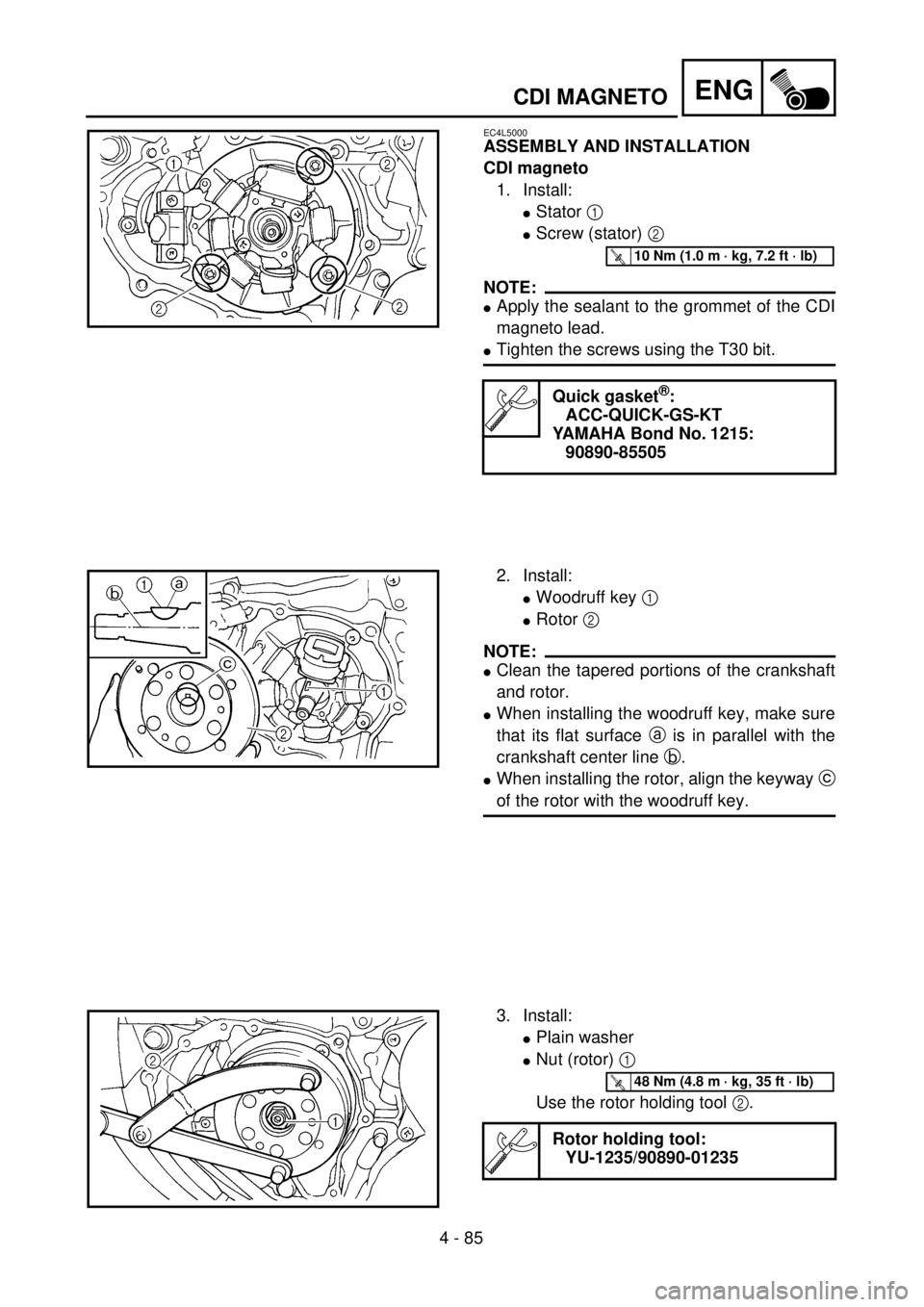 YAMAHA WR 400F 2001 Owners Manual 4 - 85
ENGCDI MAGNETO
EC4L5000
ASSEMBLY AND INSTALLATION
CDI magneto
1. Install:
lStator 1
lScrew (stator) 2
NOTE:
lApply the sealant to the grommet of the CDI
magneto lead.
lTighten the screws usin YAMAHA WR 400F 2001 Owners Manual 4 - 85
ENGCDI MAGNETO
EC4L5000
ASSEMBLY AND INSTALLATION
CDI magneto
1. Install:
lStator 1
lScrew (stator) 2
NOTE:
lApply the sealant to the grommet of the CDI
magneto lead.
lTighten the screws usin