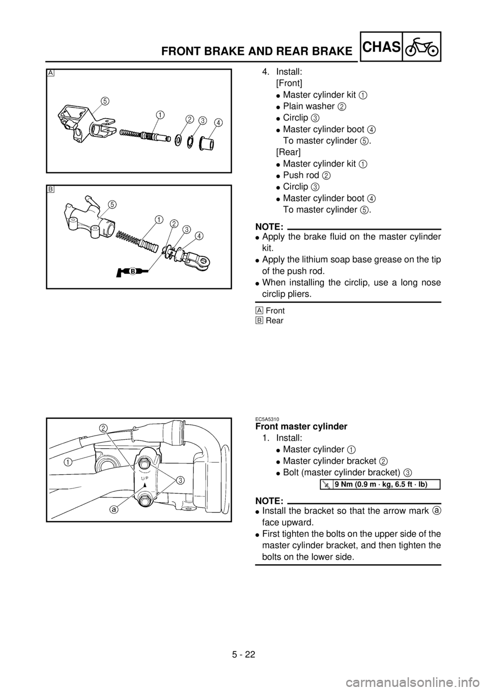 YAMAHA WR 426F 2001  Owners Manual 5 - 22
CHASFRONT BRAKE AND REAR BRAKE
4. Install:
[Front]
lMaster cylinder kit 1 
lPlain washer 2 
lCirclip 3 
lMaster cylinder boot 4 
To master cylinder 5.
[Rear]
lMaster cylinder kit 1 
lPush rod 2