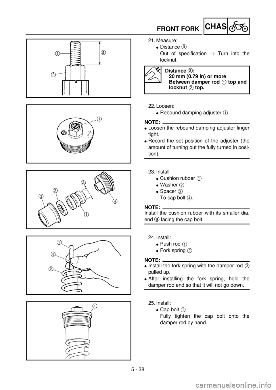 YAMAHA WR 400F 2001 Owners Manual 5 - 38
CHASFRONT FORK
21. Measure:
lDistance a
Out of specification ® Turn into the
locknut.
Distance a:
20 mm (0.79 in) or more
Between damper rod 1 top and
locknut 2 top.
22. Loosen:
lRebound damp YAMAHA WR 400F 2001 Owners Manual 5 - 38
CHASFRONT FORK
21. Measure:
lDistance a
Out of specification ® Turn into the
locknut.
Distance a:
20 mm (0.79 in) or more
Between damper rod 1 top and
locknut 2 top.
22. Loosen:
lRebound damp