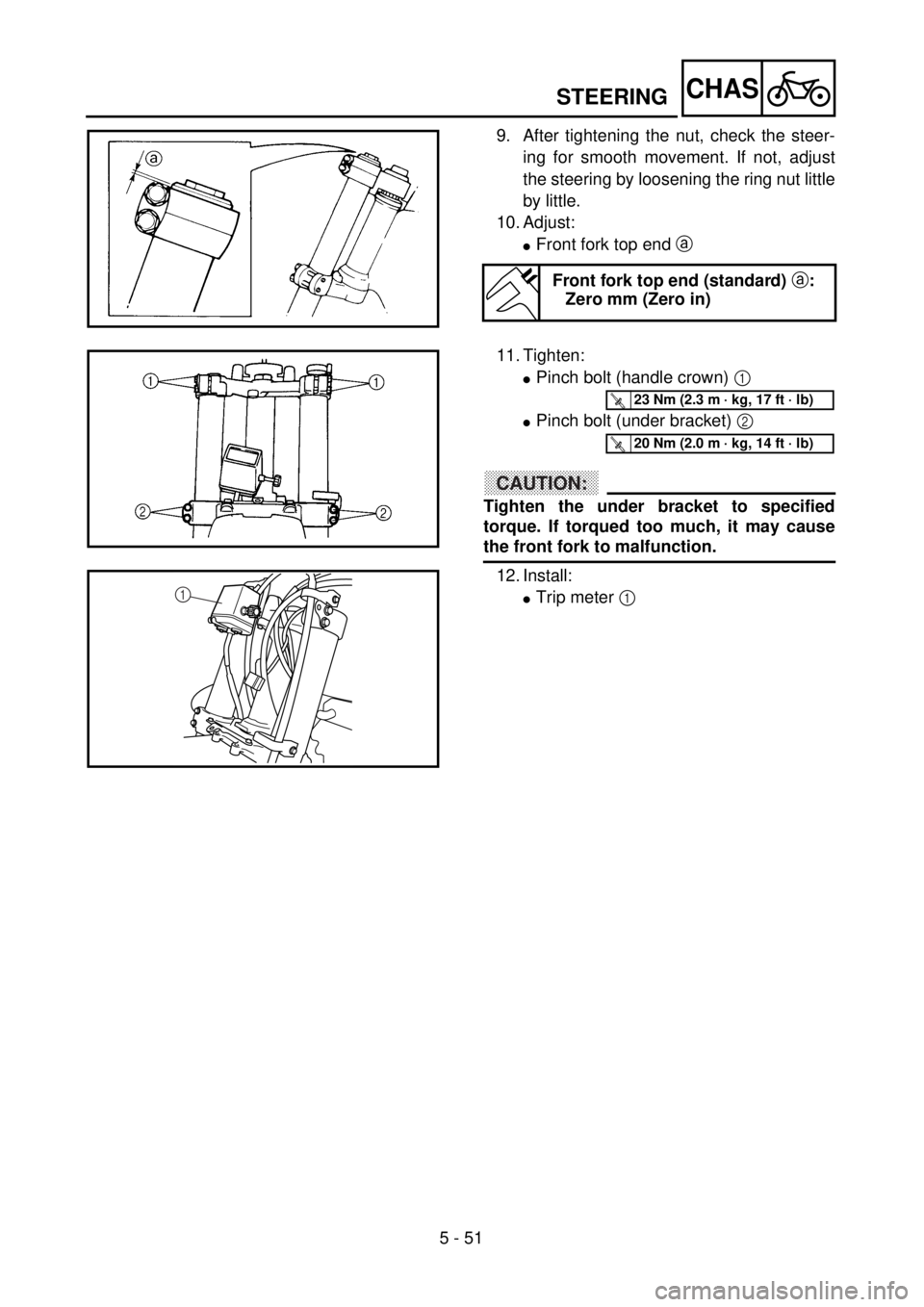YAMAHA WR 400F 2001 Owners Manual 5 - 51
CHASSTEERING
9. After tightening the nut, check the steer-
ing for smooth movement. If not, adjust
the steering by loosening the ring nut little
by little.
10. Adjust:
lFront fork top end a
Fr YAMAHA WR 400F 2001 Owners Manual 5 - 51
CHASSTEERING
9. After tightening the nut, check the steer-
ing for smooth movement. If not, adjust
the steering by loosening the ring nut little
by little.
10. Adjust:
lFront fork top end a
Fr
