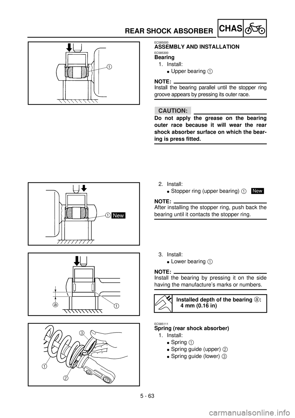 YAMAHA WR 400F 2001 Owners Manual 5 - 63
CHASREAR SHOCK ABSORBER
EC585000
ASSEMBLY AND INSTALLATION
EC585300
Bearing
1. Install:
lUpper bearing 1
NOTE:
Install the bearing parallel until the stopper ring
groove appears by pressing it YAMAHA WR 400F 2001 Owners Manual 5 - 63
CHASREAR SHOCK ABSORBER
EC585000
ASSEMBLY AND INSTALLATION
EC585300
Bearing
1. Install:
lUpper bearing 1
NOTE:
Install the bearing parallel until the stopper ring
groove appears by pressing it