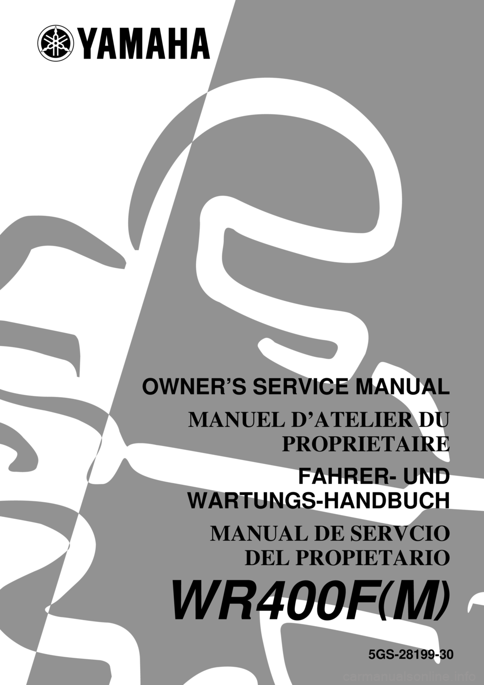 YAMAHA WR 400F 2000  Owners Manual 5GS-28199-30
WR400F(M)
OWNER’S SERVICE MANUAL
MANUEL D’ATELIER DU
PROPRIETAIRE
FAHRER- UND
WARTUNGS-HANDBUCH
MANUAL DE SERVCIO
DEL PROPIETARIO 