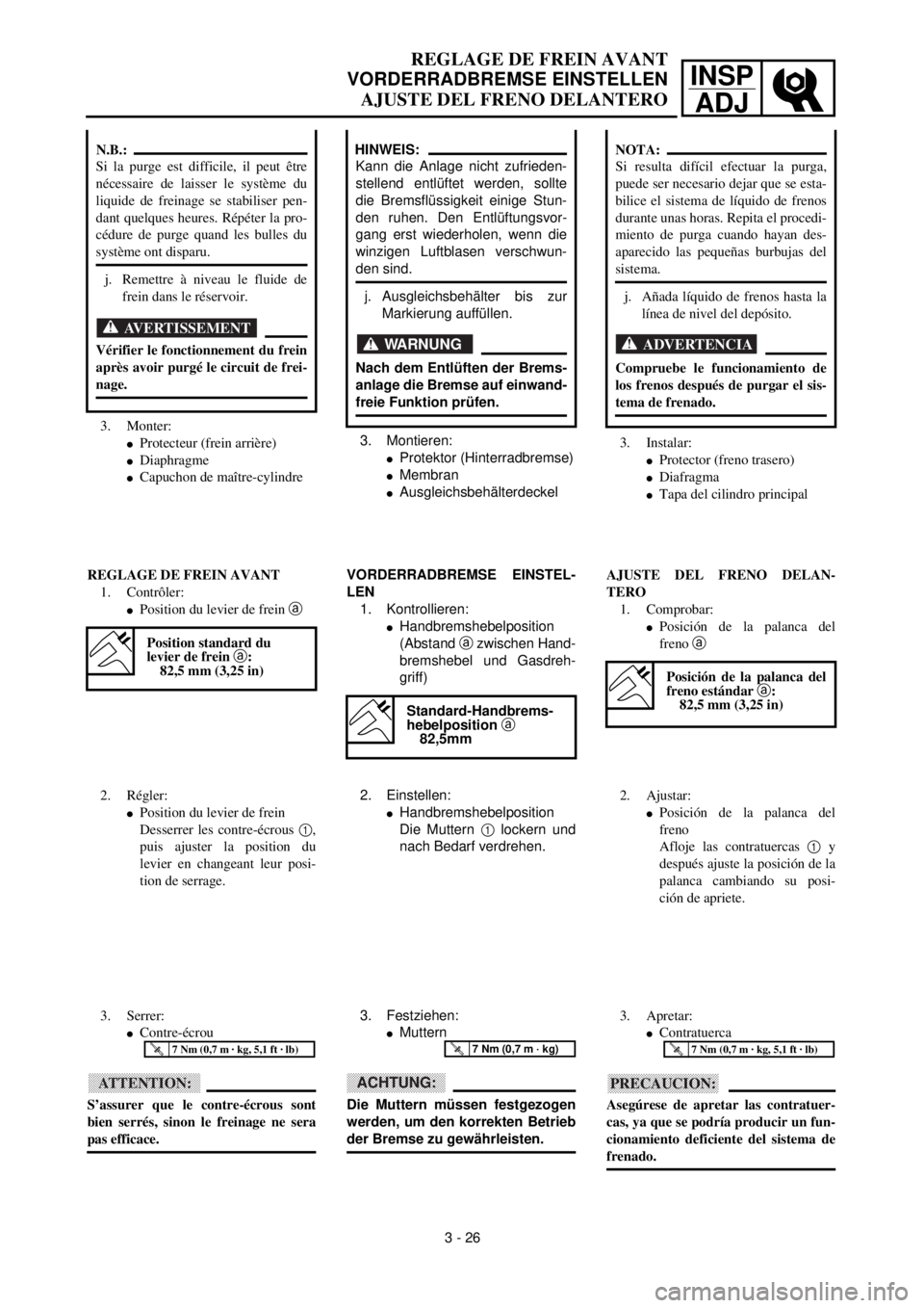 YAMAHA WR 400F 2000 Owners Manual INSP
ADJ
REGLAGE DE FREIN AVANT
VORDERRADBREMSE EINSTELLEN
AJUSTE DEL FRENO DELANTERO
3. Montieren:
lProtektor (Hinterradbremse)
lMembran
lAusgleichsbehälterdeckel
HINWEIS:
Kann die Anlage nicht zufr YAMAHA WR 400F 2000 Owners Manual INSP
ADJ
REGLAGE DE FREIN AVANT
VORDERRADBREMSE EINSTELLEN
AJUSTE DEL FRENO DELANTERO
3. Montieren:
lProtektor (Hinterradbremse)
lMembran
lAusgleichsbehälterdeckel
HINWEIS:
Kann die Anlage nicht zufr