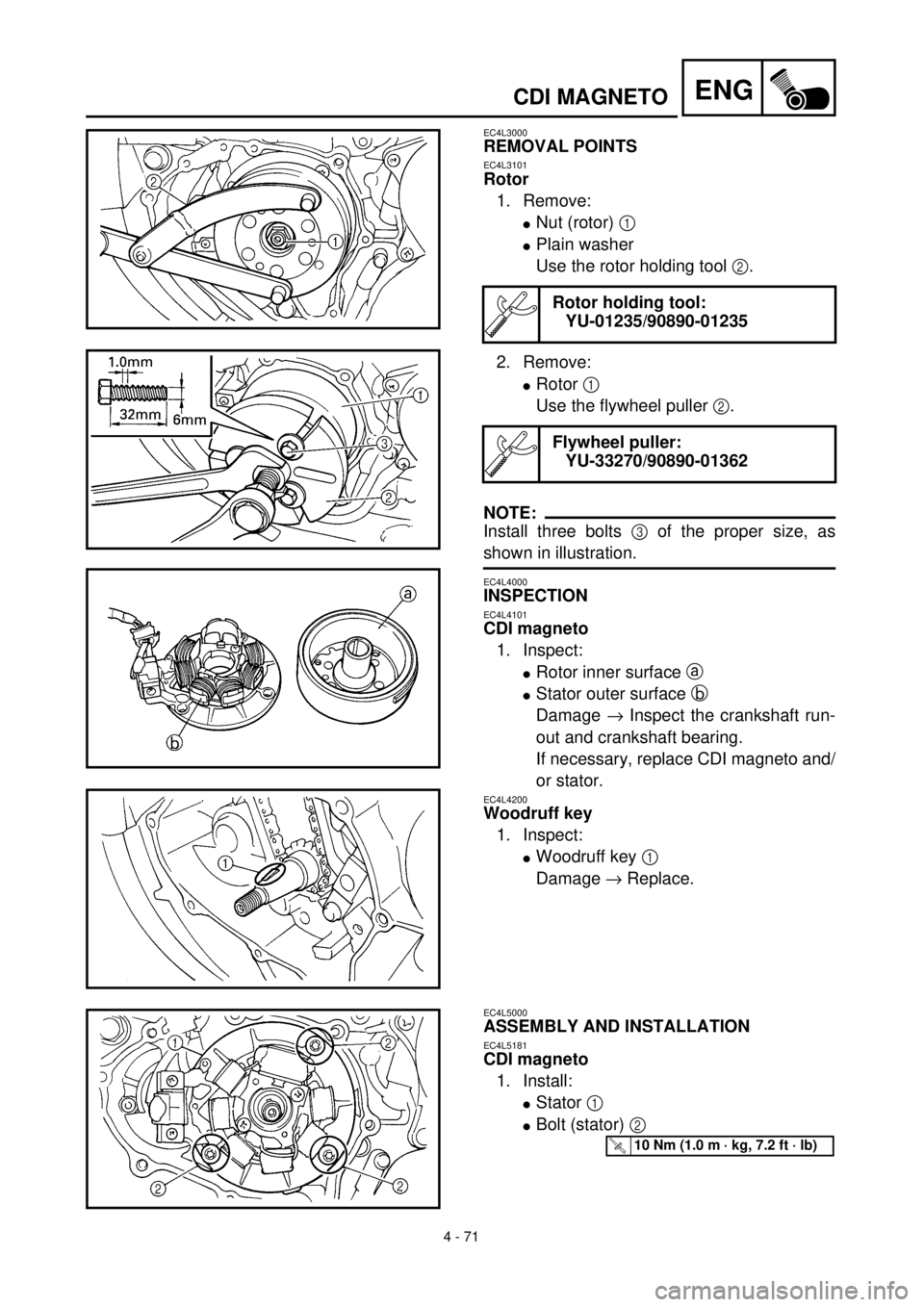 YAMAHA WR 400F 2000 Notices Demploi (in French) 4 - 71
ENGCDI MAGNETO
EC4L3000
REMOVAL POINTS
EC4L3101
Rotor
1. Remove:
lNut (rotor) 1
lPlain washer
Use the rotor holding tool 2.
2. Remove:
lRotor 1
Use the flywheel puller 2.
NOTE:
Install three YAMAHA WR 400F 2000 Notices Demploi (in French) 4 - 71
ENGCDI MAGNETO
EC4L3000
REMOVAL POINTS
EC4L3101
Rotor
1. Remove:
lNut (rotor) 1
lPlain washer
Use the rotor holding tool 2.
2. Remove:
lRotor 1
Use the flywheel puller 2.
NOTE:
Install three