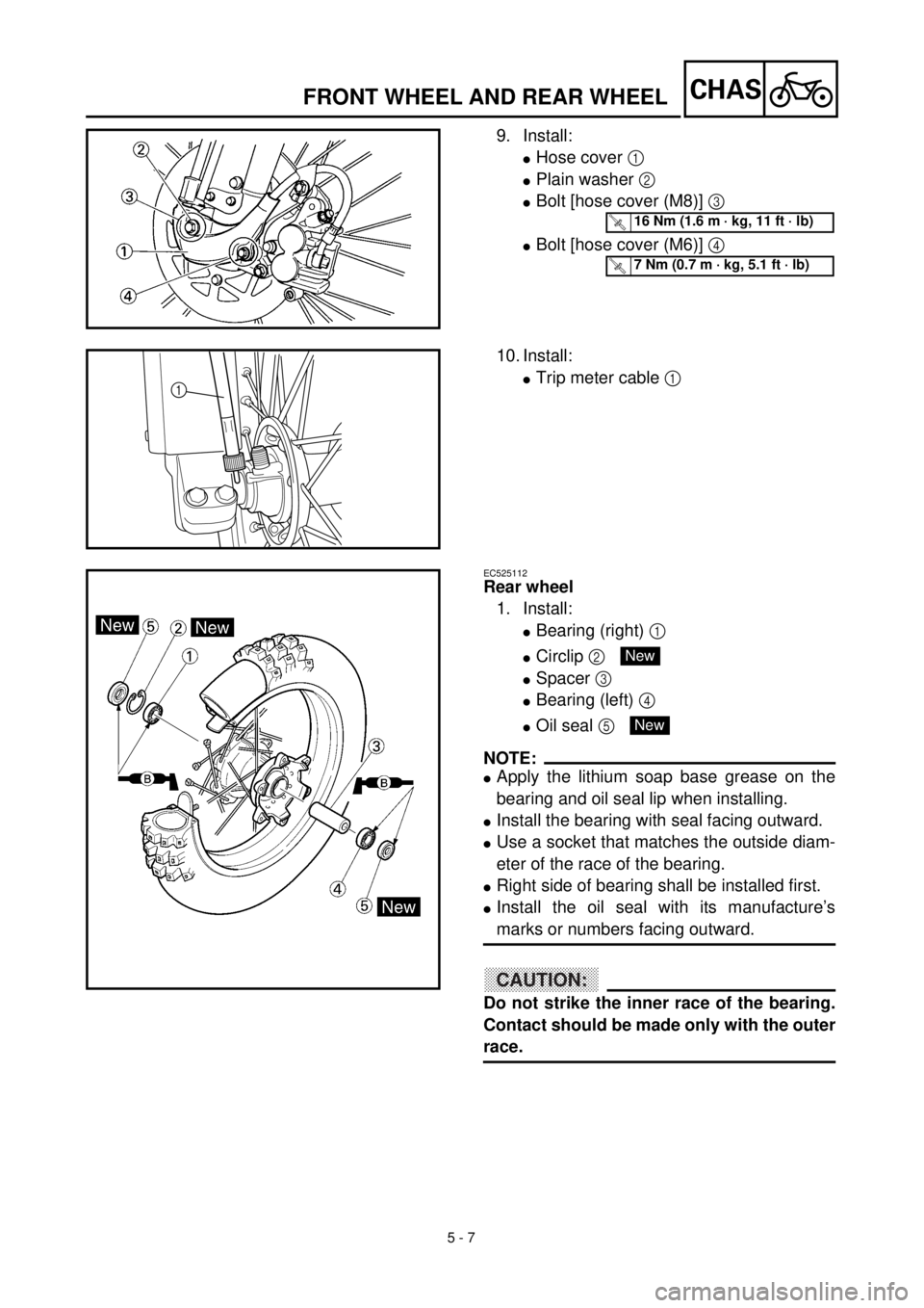 YAMAHA WR 400F 2000  Notices Demploi (in French) 5 - 7
CHASFRONT WHEEL AND REAR WHEEL
9. Install:
lHose cover 1 
lPlain washer 2 
lBolt [hose cover (M8)] 3 
lBolt [hose cover (M6)] 4 
T R..16 Nm (1.6 m · kg, 11 ft · lb)
T R..7 Nm (0.7 m · kg, 5.1