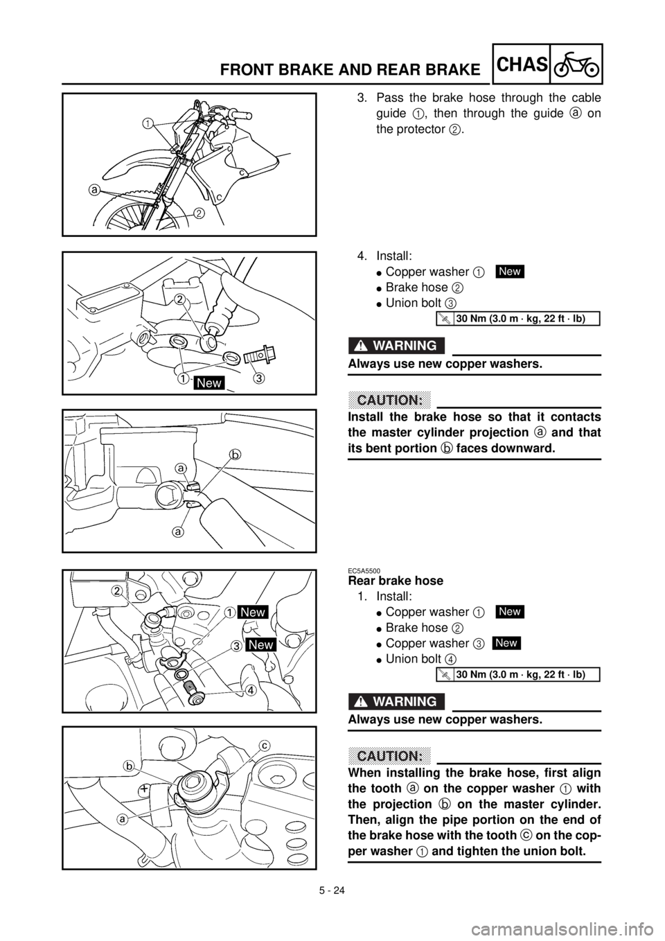 YAMAHA WR 400F 2000 Notices Demploi (in French) 5 - 24
CHASFRONT BRAKE AND REAR BRAKE
3. Pass the brake hose through the cable
guide 1, then through the guide a on
the protector 2.
4. Install:
lCopper washer 1
lBrake hose 2
lUnion bolt 3
WARNING YAMAHA WR 400F 2000 Notices Demploi (in French) 5 - 24
CHASFRONT BRAKE AND REAR BRAKE
3. Pass the brake hose through the cable
guide 1, then through the guide a on
the protector 2.
4. Install:
lCopper washer 1
lBrake hose 2
lUnion bolt 3
WARNING