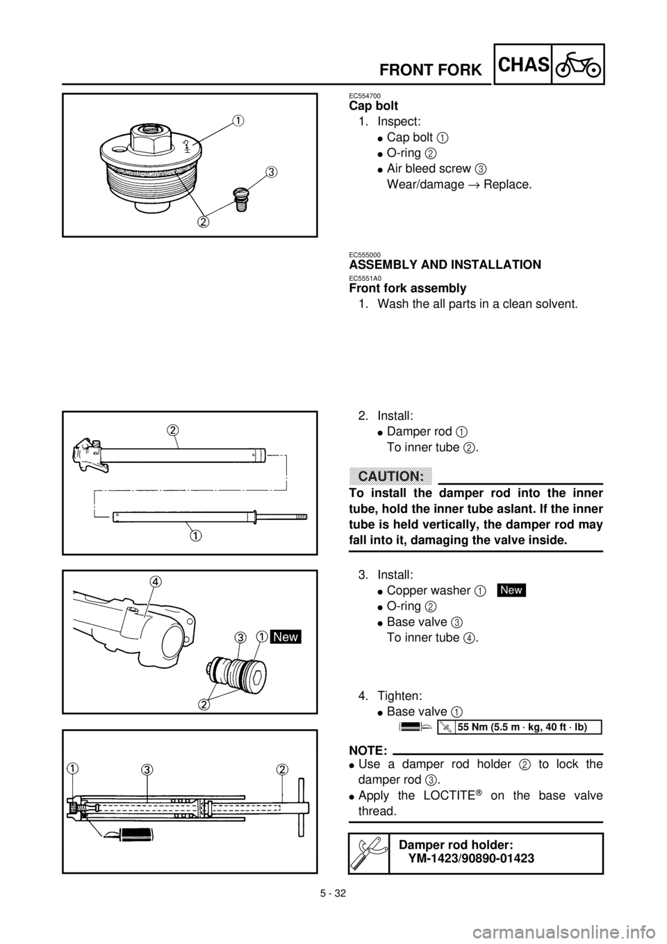 YAMAHA WR 400F 2000 Notices Demploi (in French)
5 - 32
CHAS
EC554700
Cap bolt
1. Inspect:
l
Cap bolt
1
l
O-ring
2
l
Air bleed screw
3
Wear/damage
®
Replace.
FRONT FORK
EC555000
ASSEMBLY AND INSTALLATION
YAMAHA WR 400F 2000 Notices Demploi (in French)
5 - 32
CHAS
EC554700
Cap bolt
1. Inspect:
l
Cap bolt
1
l
O-ring
2
l
Air bleed screw
3
Wear/damage
®
Replace.
FRONT FORK
EC555000
ASSEMBLY AND INSTALLATION